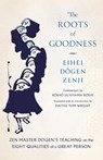 The Roots of Goodness - Kosho Uchiyama Roshi ; Eihei Dogen - 9781645473312
