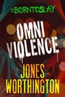 Omniviolence - Jones Worthington - 9781645480655
