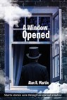 A Window Opened - Alan R. Martin - 9781645522447