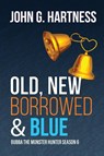 Old, New, Borrowed, & Blue - John G. Hartness - 9781645543442