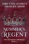 Summer's Regent - Sarah Joy Adams ; Emily Lavin Leverett - 9781645543497