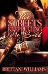 The Streets Keep Pulling Me Back - Brittani Williams - 9781645563365