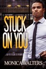 Stuck on You - Monica Walters - 9781645565499