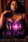 You Make Me Feel - Monica Walters - 9781645565888