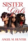 Sister Girls: 20 Year Anniversary Edition - Angel M. Hunter - 9781645566366
