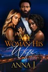 My Woman His Wife: 20 Year Anniversary Edition - Anna J - 9781645566694