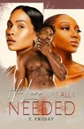 His Love Was All I Needed - T. Friday - 9781645566700