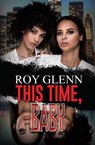 This Time, Baby - Roy Glenn - 9781645566809