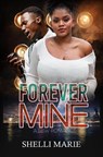 Forever Mine: A Bbw Romance - Shelli Marie - 9781645567288