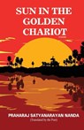 Sun in the Golden Chariot - Praharaj Satyanarayan Nanda - 9781645603740