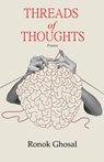 Threads of Thoughts - Ronok Ghosal - 9781645605652