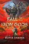 Fall of the Iron Gods - Olivia Chadha - 9781645660378