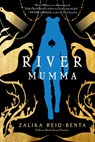 River Mumma: A Breathtaking Fantasy Novel Brimming with Magical Realism - Zalika Reid-Benta - 9781645661368