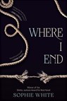 Where I End - Sophie White - 9781645661856