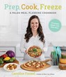 Prep, Cook, Freeze: A Paleo Meal Planning Cookbook - Caroline Fausel - 9781645673576