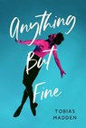 Anything But Fine - Tobias Madden - 9781645674399