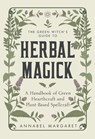 The Green Witch's Guide to Herbal Magick - Annabel Margaret - 9781645676263