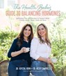 The Health Babes’ Guide to Balancing Hormones - Dr. Becky Campbell ; Dr. Dr. Krystal Hohn - 9781645676720