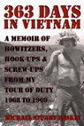 363 Days in Vietnam: A Memoir of Howitzers, Hook-Ups & Screw-Ups from My Tour of Duty 1968 to 1969 - Michael Stuart Baskin - 9781645709190