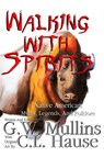 Walking With Spirits Native American Myths, Legends, And Folklore - G W Mullins - 9781645709527