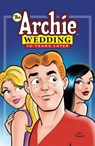 The Archie Wedding: 10 Years Later - Michael Uslan ; Dan Parent ; J. Bone ; Glenn Whitmore ; Jack Morelli - 9781645769880