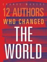 12 Authors Who Changed the World - Elaine A. Kule - 9781645823223