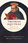 Thomas Aquinas, Biblical Theologian - Roger Nutt ; Michael Dauphinais - 9781645850373