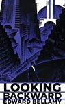 Looking Backward: The Original 1888 Edition - Edward Bellamy - 9781645941729