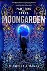 Plotting the Stars 1: Moongarden - Michelle A. Barry - 9781645951285