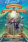 The Curious League of Detectives and Thieves 3: The Peruvian Express - Tom Phillips - 9781645952374