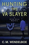 Hunting the VA Slayer - C M Wendelboe - 9781645990161