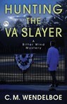 Hunting the VA Slayer - C. M. Wendelboe - 9781645990178
