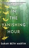 In the Vanishing Hour - Sarah Beth Martin - 9781645993933