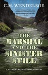 The Marshal and the Sinister Still - C. M. Wendelboe - 9781645995333