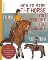 How to Ride the Horse You Thought You Bought - Anne Buchanan - 9781646012060