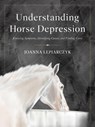 Understanding Horse Depression - Joanna Lepiarczyk - 9781646012725