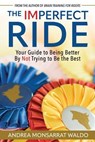 The Imperfect Ride - Andrea Monsarrat Waldo - 9781646012800