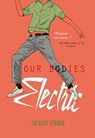 Our Bodies Electric - Zackary Vernon - 9781646034574