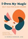 I Own My Magic: Self-Talk for Black Women - Gennifer Michelle Goodloe - 9781646043279