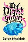 The Nightgown & Other Poems - Taisia Kitaiskaia - 9781646050277