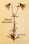 Bright Specimen - Julie Poole - 9781646050574