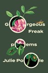 Gorgeous Freak - Julie Poole - 9781646053094