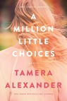 A Million Little Choices - Tamera Alexander - 9781646070558