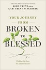 Your Journey from Broken to Blessed - John Trent - 9781646071517