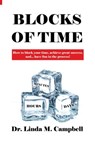 Blocks of Time: How to block your time, achieve great success, and...have fun in the process! - Linda M. Campbell - 9781646108725