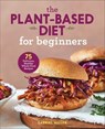The Plant-Based Diet for Beginners - Gabriel Miller - 9781646110438
