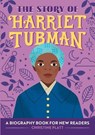 The Story of Harriet Tubman: An Inspiring Biography for Young Readers - Christine Platt - 9781646111091