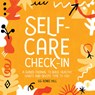 Self-Care Check-In: A Guided Journal to Build Healthy Habits and Devote Time to You - Gg Renee Hill - 9781646116607