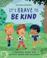 It's Brave to Be Kind - Natasha Daniels - 9781646118359