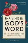 Thriving in God's Word: An Inspirational Book for Christian Women - Christy Fitzwater - 9781646119394